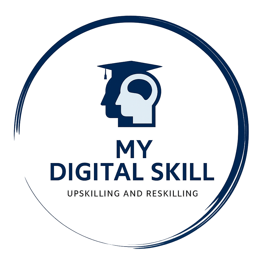 My Digital Skills - Upskilling and Reskilling My Digital Skills - Upskilling and Reskilling